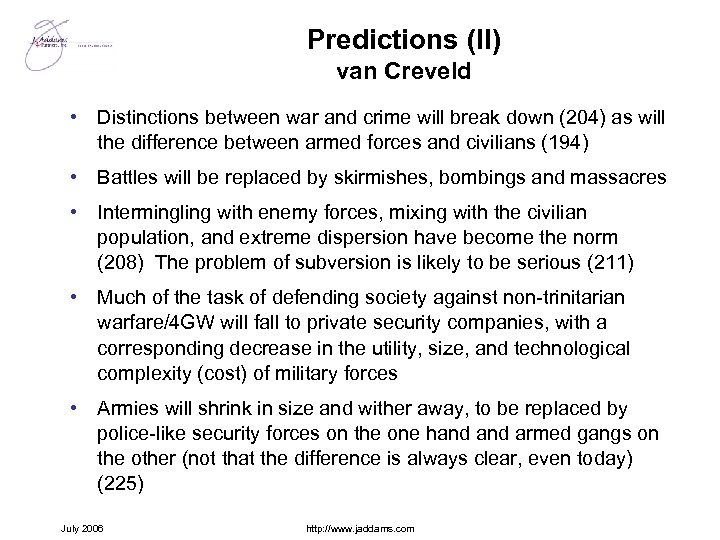 Predictions (II) van Creveld • Distinctions between war and crime will break down (204)