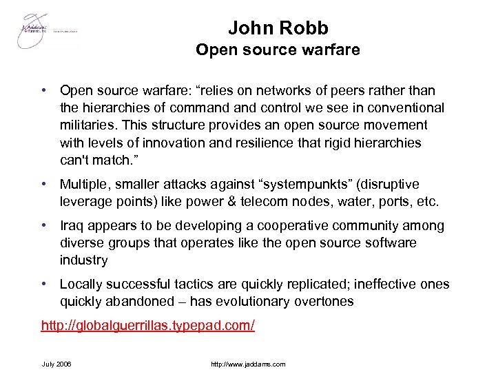 John Robb Open source warfare • Open source warfare: “relies on networks of peers