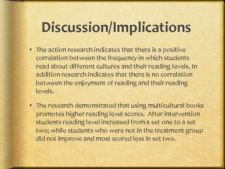 Discussion/Implications The action research indicates that there is a positive correlation between the frequency