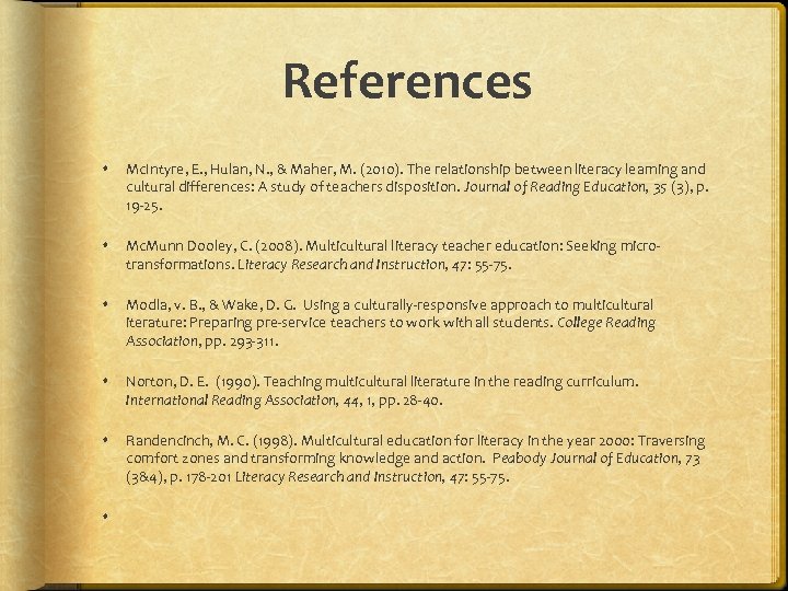 References Mc. Intyre, E. , Hulan, N. , & Maher, M. (2010). The relationship