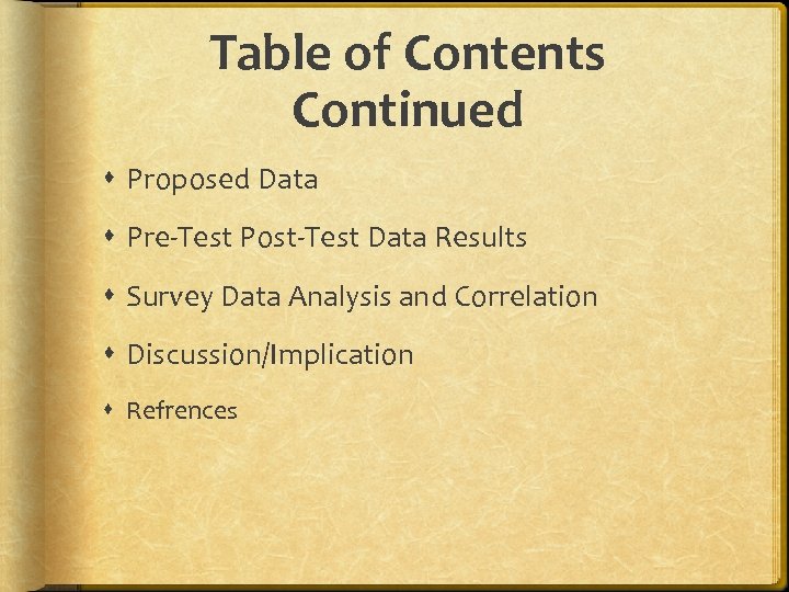 Table of Contents Continued Proposed Data Pre-Test Post-Test Data Results Survey Data Analysis and