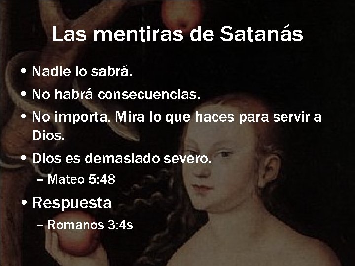 Las mentiras de Satanás • Nadie lo sabrá. • No habrá consecuencias. • No