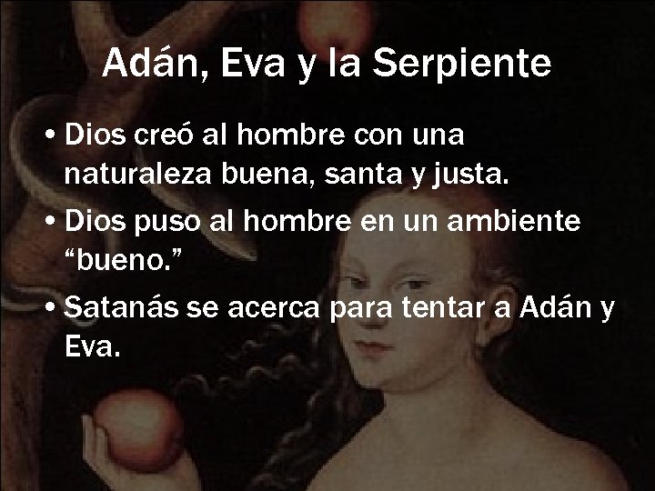 Adán, Eva y la Serpiente • Dios creó al hombre con una naturaleza buena,