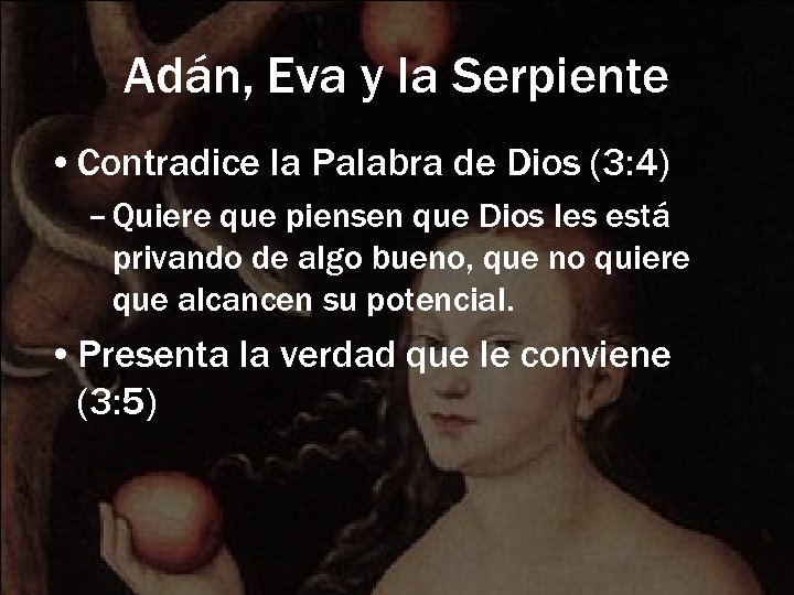 Adán, Eva y la Serpiente • Contradice la Palabra de Dios (3: 4) –