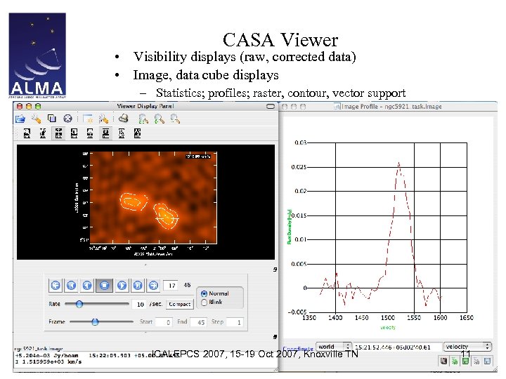 CASA Viewer • Visibility displays (raw, corrected data) • Image, data cube displays –