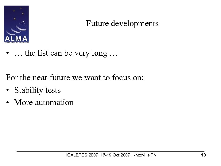 Future developments • … the list can be very long … For the near