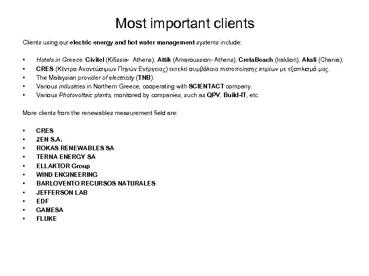 Most important clients Clients using our electric energy and hot water management systems include: