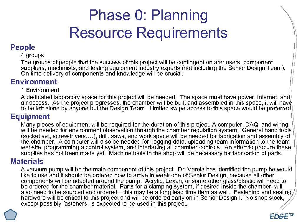 Phase 0: Planning Resource Requirements People 4 groups The groups of people that the