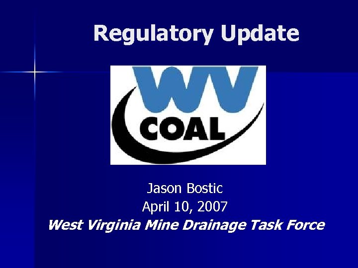 Regulatory Update Jason Bostic April 10, 2007 West Virginia Mine Drainage Task Force 