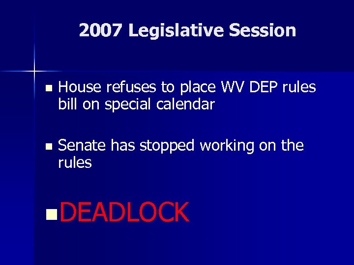 2007 Legislative Session n House refuses to place WV DEP rules bill on special