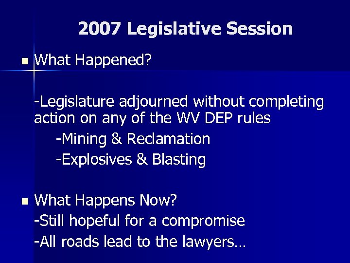 2007 Legislative Session n What Happened? -Legislature adjourned without completing action on any of