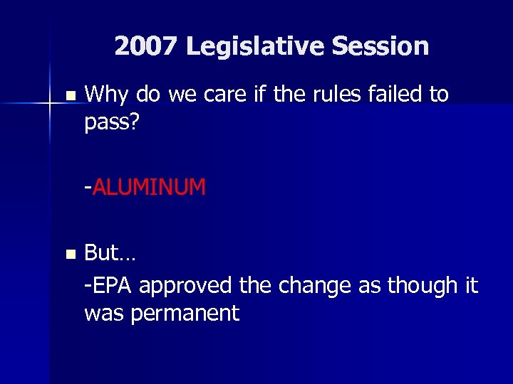 2007 Legislative Session n Why do we care if the rules failed to pass?