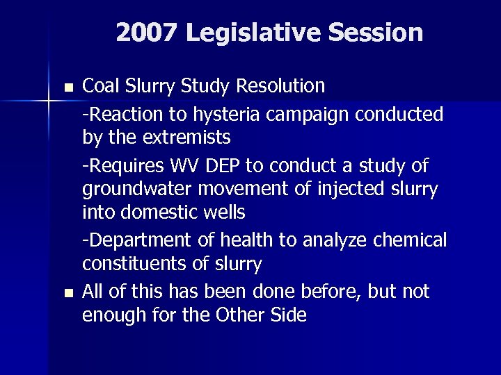 2007 Legislative Session n n Coal Slurry Study Resolution -Reaction to hysteria campaign conducted