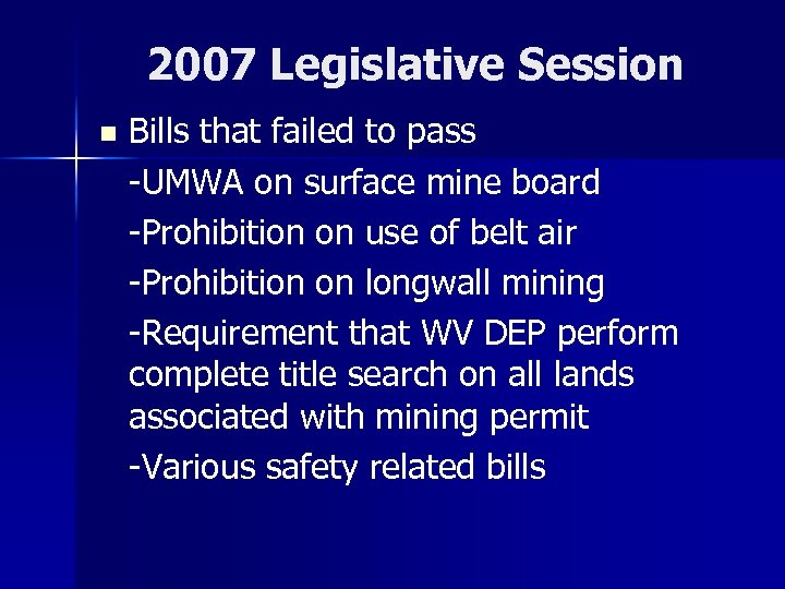 2007 Legislative Session n Bills that failed to pass -UMWA on surface mine board