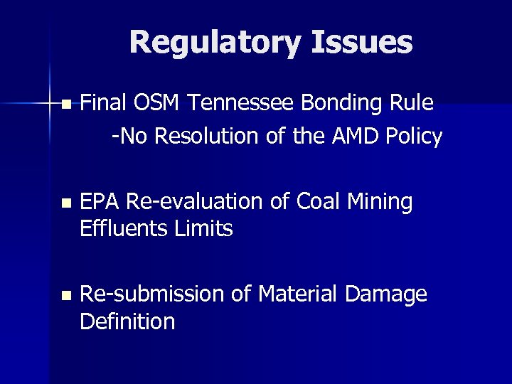 Regulatory Issues n Final OSM Tennessee Bonding Rule -No Resolution of the AMD Policy