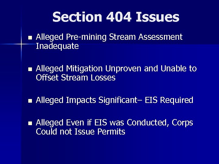 Section 404 Issues n Alleged Pre-mining Stream Assessment Inadequate n Alleged Mitigation Unproven and