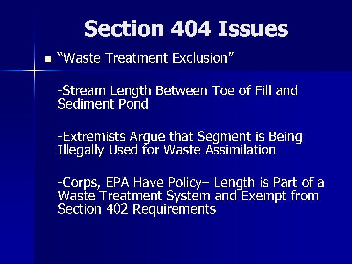 Section 404 Issues n “Waste Treatment Exclusion” -Stream Length Between Toe of Fill and