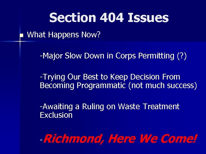 Section 404 Issues n What Happens Now? -Major Slow Down in Corps Permitting (?