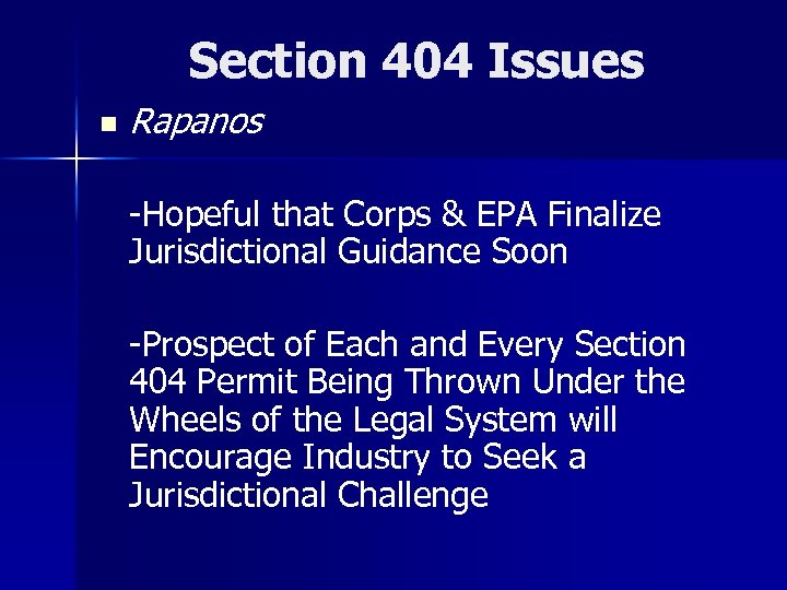 Section 404 Issues n Rapanos -Hopeful that Corps & EPA Finalize Jurisdictional Guidance Soon