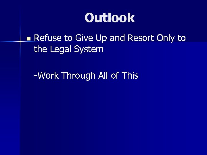 Outlook n Refuse to Give Up and Resort Only to the Legal System -Work