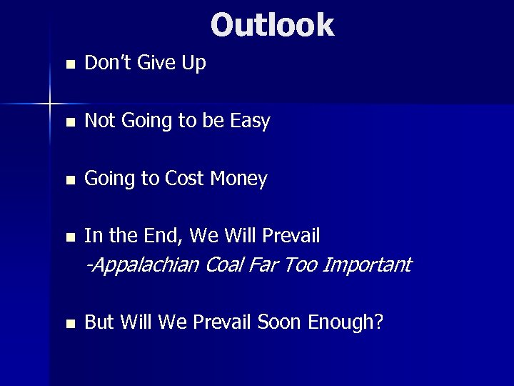 Outlook n Don’t Give Up n Not Going to be Easy n Going to