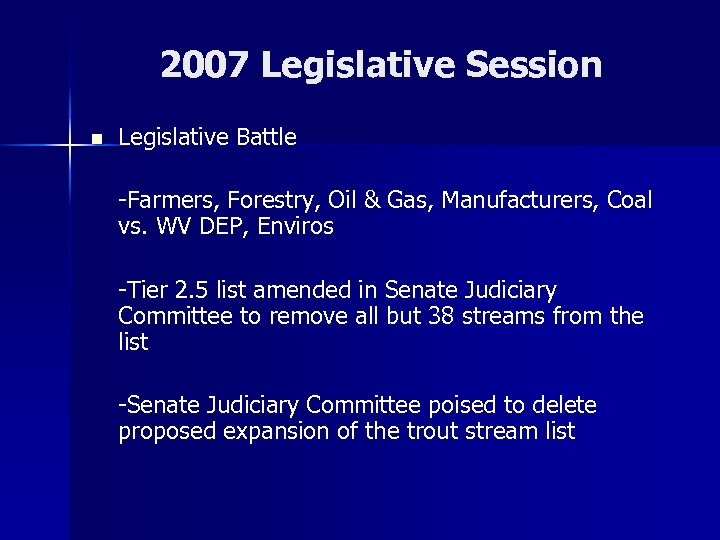 2007 Legislative Session n Legislative Battle -Farmers, Forestry, Oil & Gas, Manufacturers, Coal vs.