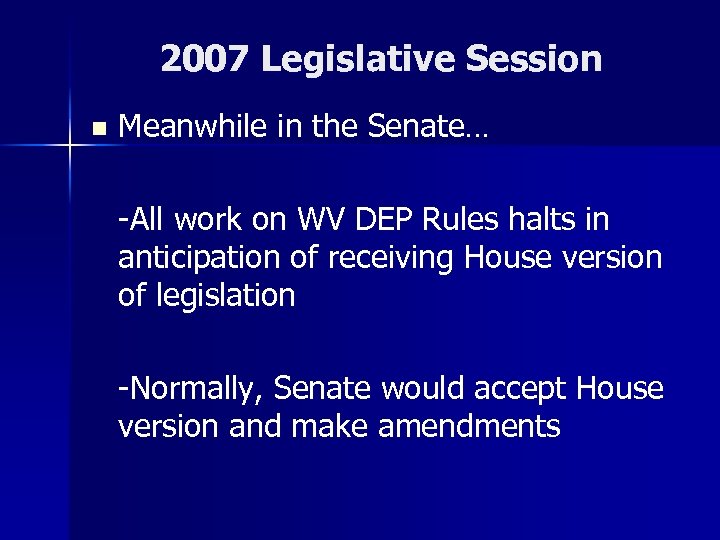 2007 Legislative Session n Meanwhile in the Senate… -All work on WV DEP Rules