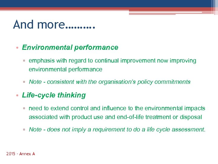 And more………. • Environmental performance ▫ emphasis with regard to continual improvement now improving