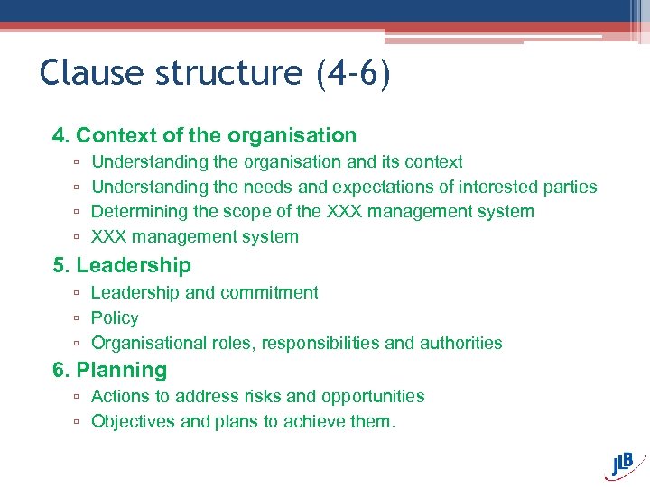 Clause structure (4 -6) 4. Context of the organisation ▫ ▫ Understanding the organisation