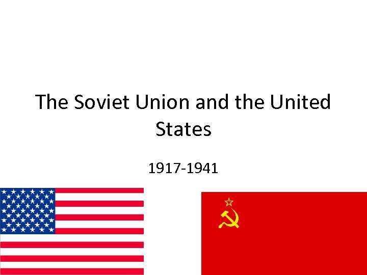 The Soviet Union and the United States 1917 -1941 