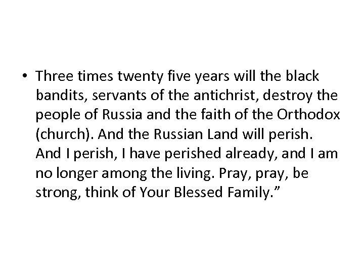  • Three times twenty five years will the black bandits, servants of the