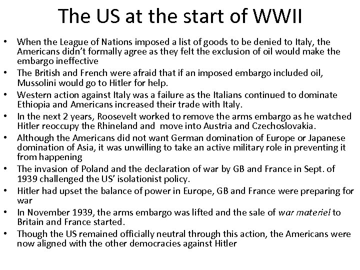 The US at the start of WWII • When the League of Nations imposed