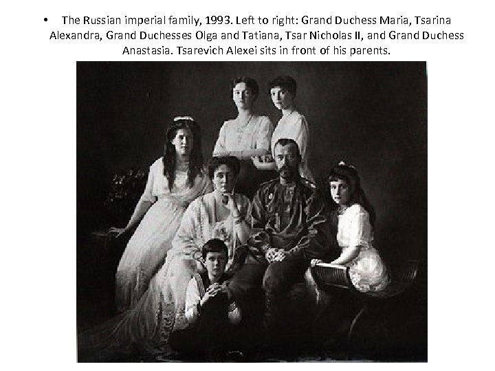  • The Russian imperial family, 1993. Left to right: Grand Duchess Maria, Tsarina