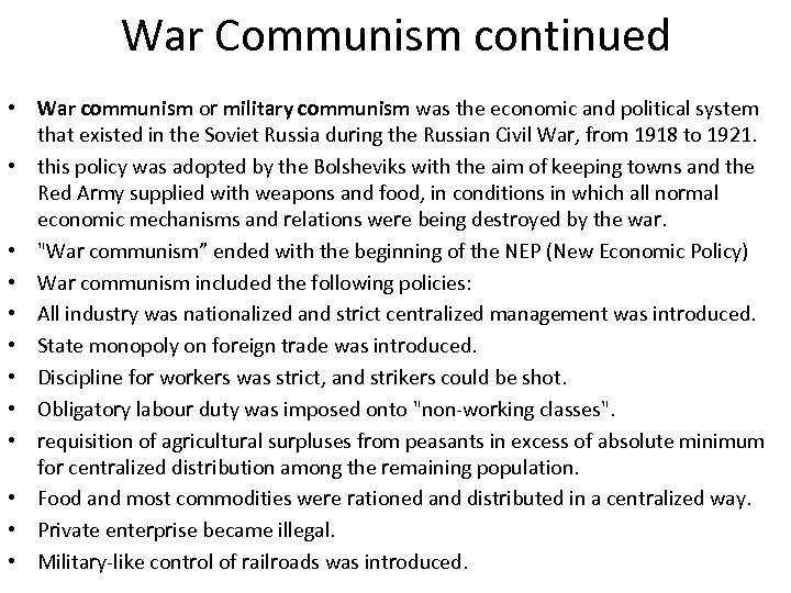 War Communism continued • War communism or military communism was the economic and political