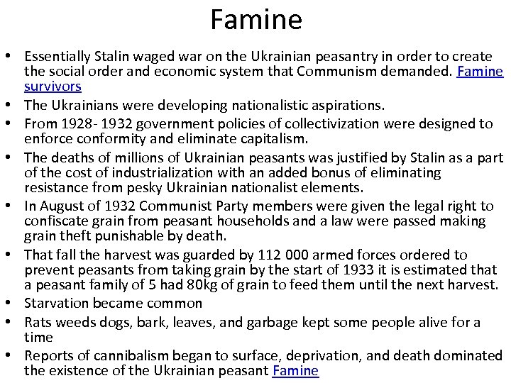 Famine • Essentially Stalin waged war on the Ukrainian peasantry in order to create