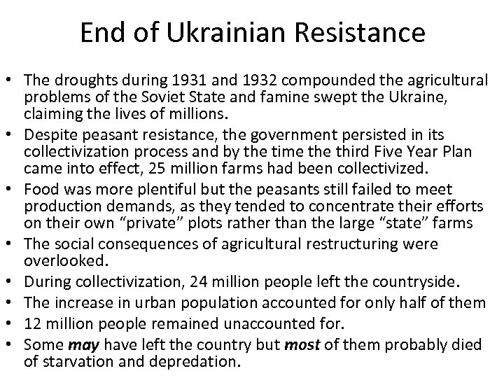 End of Ukrainian Resistance • The droughts during 1931 and 1932 compounded the agricultural