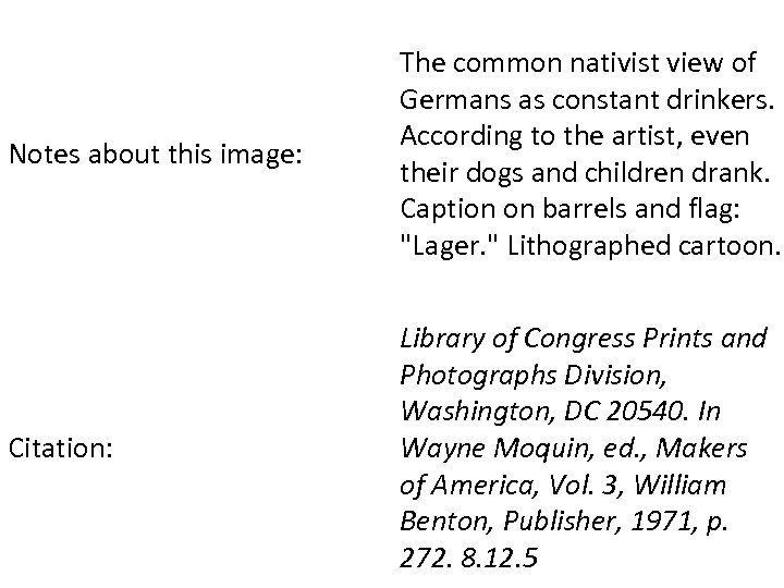 Notes about this image: The common nativist view of Germans as constant drinkers. According