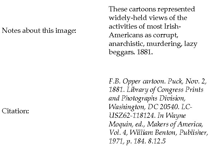 Notes about this image: These cartoons represented widely-held views of the activities of most