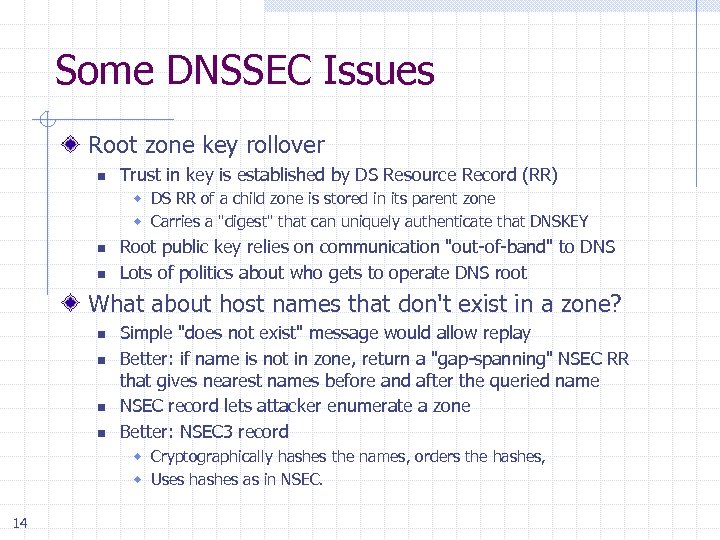 Some DNSSEC Issues Root zone key rollover n Trust in key is established by