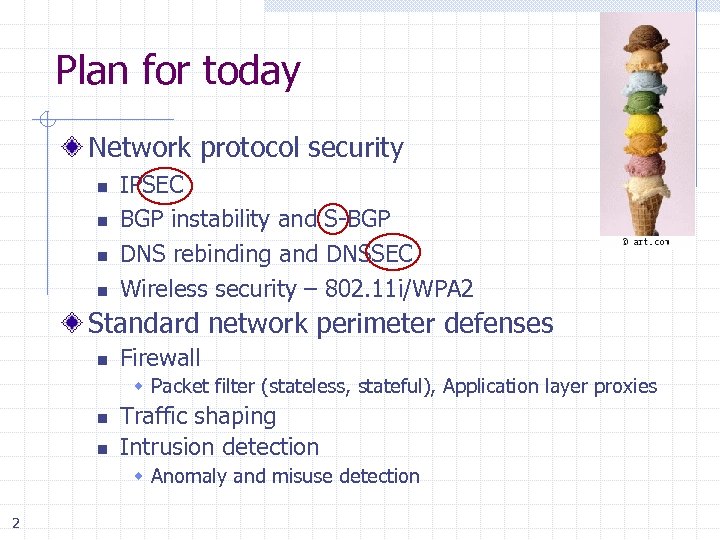 Plan for today Network protocol security n n IPSEC BGP instability and S-BGP DNS
