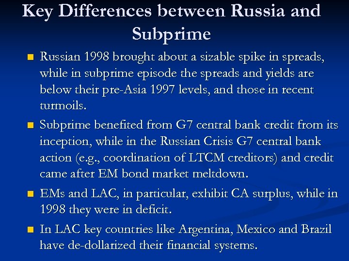 Key Differences between Russia and Subprime n n Russian 1998 brought about a sizable