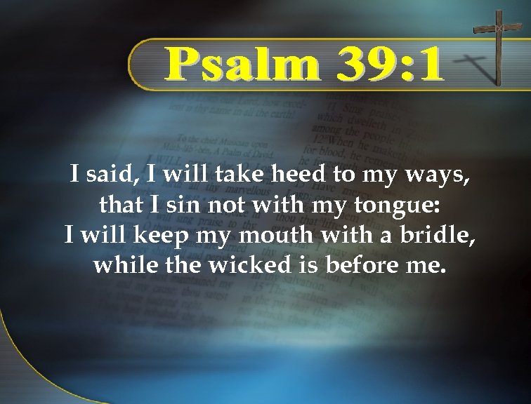 I said, I will take heed to my ways, that I sin not with