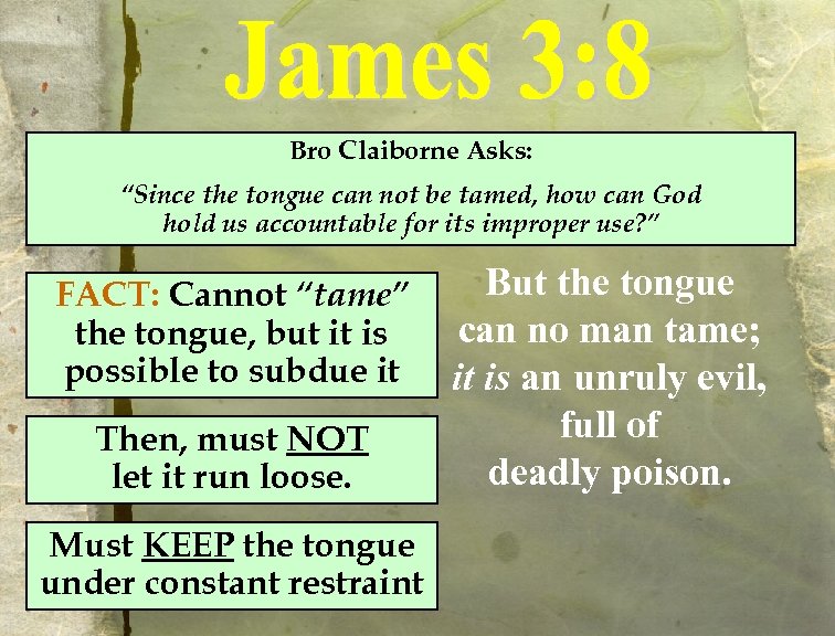 Bro Claiborne Asks: “Since the tongue can not be tamed, how can God hold