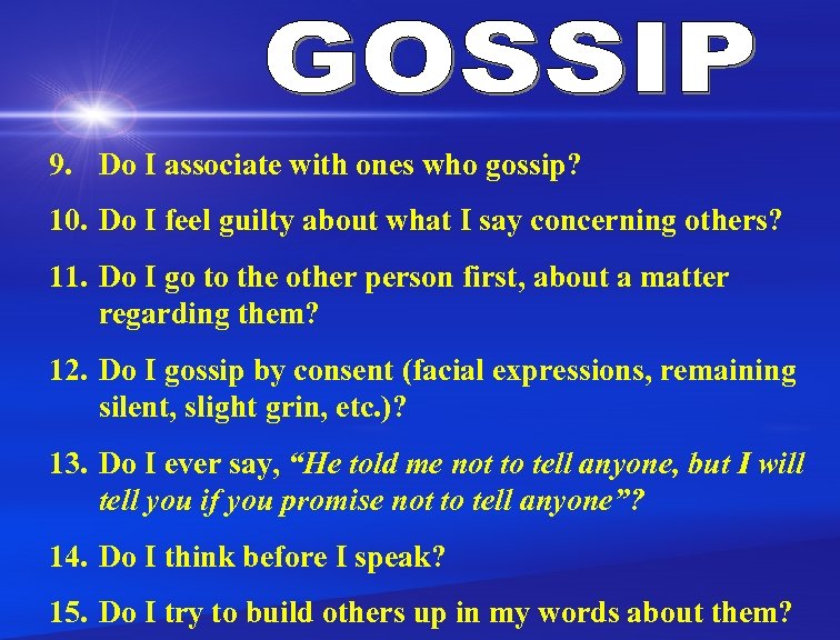 9. Do I associate with ones who gossip? 10. Do I feel guilty about