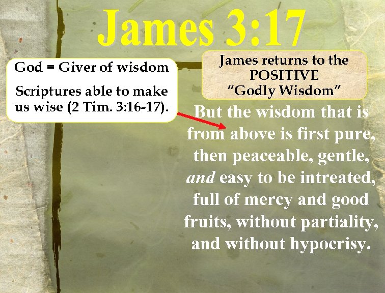 God = Giver of wisdom Scriptures able to make us wise (2 Tim. 3: