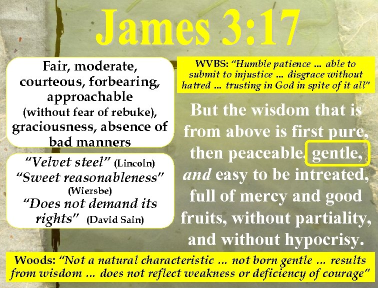 Fair, moderate, courteous, forbearing, approachable (without fear of rebuke), graciousness, absence of bad manners