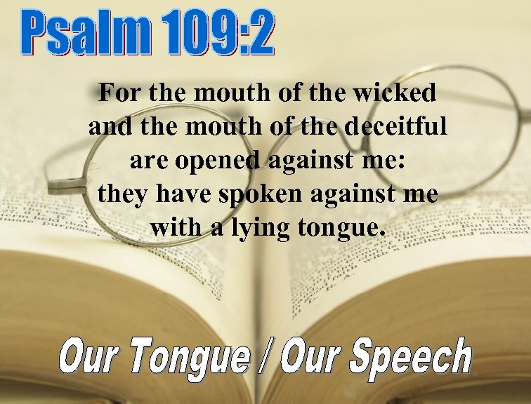 For the mouth of the wicked and the mouth of the deceitful are opened