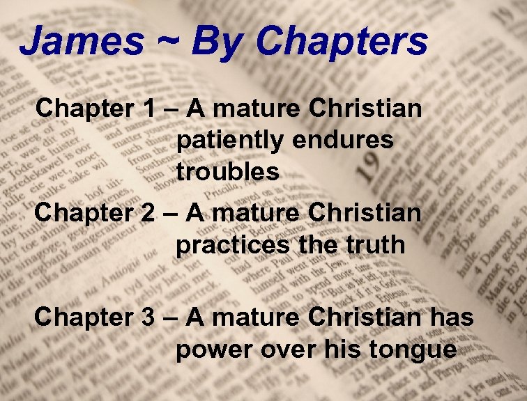 James ~ By Chapters Chapter 1 – A mature Christian patiently endures troubles Chapter