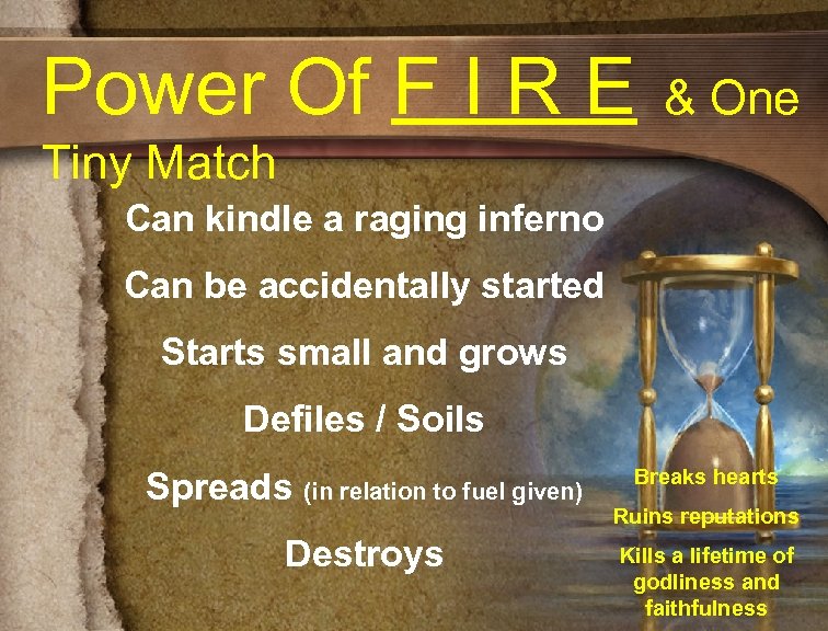 Power Of F I R E & One Tiny Match Can kindle a raging