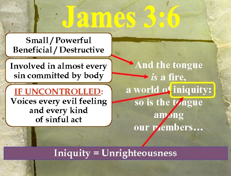 Small / Powerful Beneficial / Destructive Involved in almost every sin committed by body